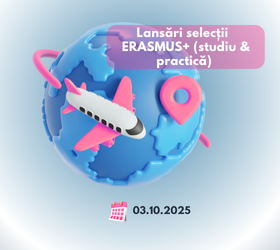 ERASMUS+  mobilități studiu și practică | 3.10.2025, ora 17:00 